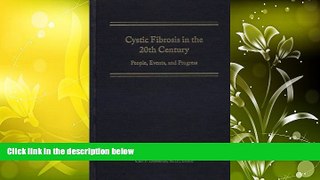 Read Book Cystic Fibrosis in the 20th Century: People, Events, and Progress   For Ipad