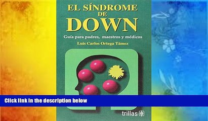 Read Book El Sindrome De Down / Down Syndrome: Guia Para Padres, Maestros Y Medicos / Guide for