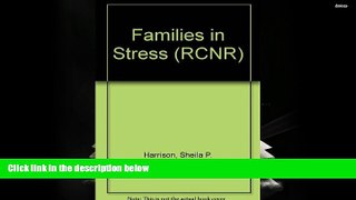 Read Book Families in Stress (RCNR) Sheila P. Harrison  For Full
