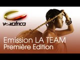 Vox Africa /Emission LA TEAM - 1ère Edition