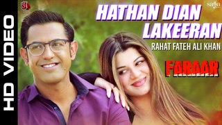 Hathan Dian Lakeeran-Ustad Rahat Fateh Ali Khan | (Faraar) Gippy Grewal