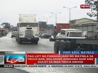 NTVL: Pag-lift ng pamahalaan ng Maynila sa truck ban, malaking ginahawa raw nag dulot