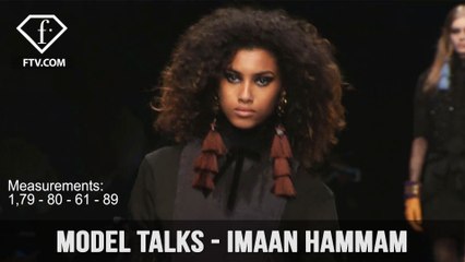 Model Talks F/W 16-17 - Imaan Hammam | FTV.com
