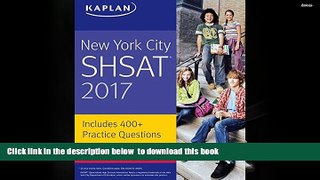 BEST PDF  New York City SHSAT 2017 (Kaplan Test Prep) [DOWNLOAD] ONLINE