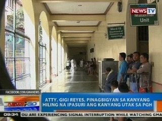 NTG: Gigi Reyes, pinagbigyan sa kanyang hiling na ipasuri ang kanyang utak sa PGH