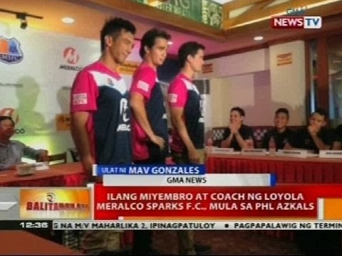 BT: Ilang miyembro at coach ng Loyola Meralco Sparks F.C., mula sa Phl Azkals