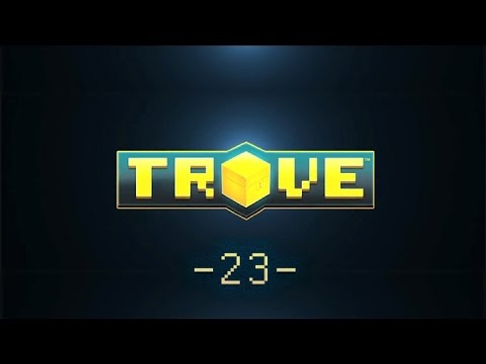 Trove Sorozat Fezzerrel: #23