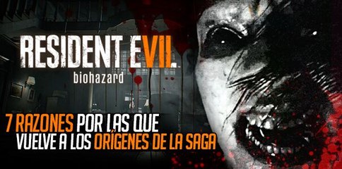 7 razones para creer en Resident Evil 7