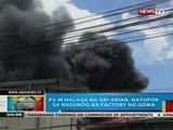 BP: P2-M halaga ng ari-arian, natupok sa nasunog na factory ng goma sa Quezon City