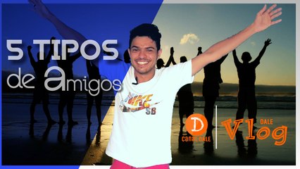 5 Tipos De Amigos - Vlog #3