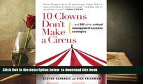 BEST PDF  10 Clowns Don t Make A Circus: And 249 Other Critical Management Success Strategies