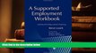 PDF [FREE] DOWNLOAD  A Supported Employment Workbook: Using Individual Profiling and Job Matching