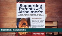 Read Online Supporting Parents with Alzheimer s: Your parents took care of you, now how do you