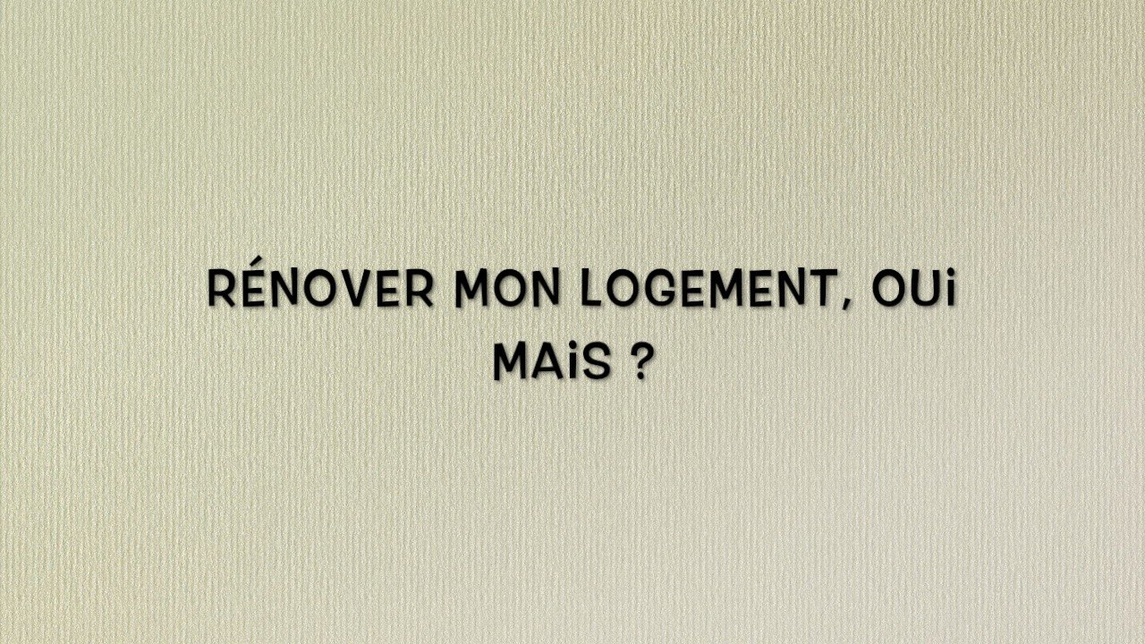 Rénover mon logement, oui mais ?  -  Les Clés de la Rénovation - janvier 2017
