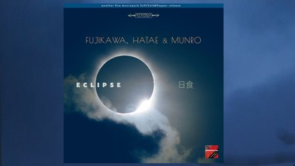 Fujikawa, Hatae & Munro - Eclipse Part 3 (eclipse)