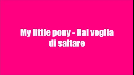 My little pony - Hai voglia di saltare