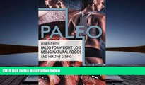 PDF  Paleo: Lose Fat with Paleo for Weight Loss Using Natural Foods and Healthy Eating Brian Adams