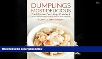 READ book  Dumplings Most Delicious, The Ultimate Dumplings Cookbook: Packed with Over 25