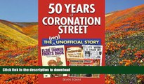 DOWNLOAD EBOOK 50 Years of Coronation Street: The (Very) Unofficial Story Sean Egan Full Book