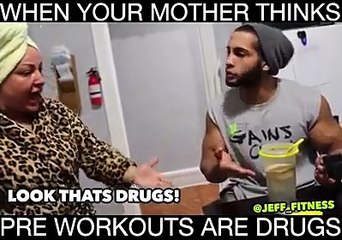 When your mother thinks pre workouts are drugs