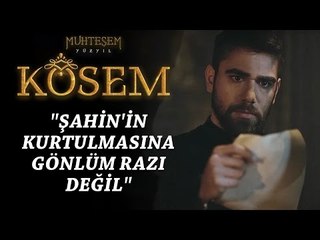 Muhteşem Yüzyıl: Kösem 9.Bölüm | "Şahin'in kurtulmasına gönlüm razı değil"