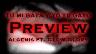 Tu mi gata y yo tu gato (OFFICIAL PREVIEW) @Algenis ft.@Glow.Glory (High Films Productions-LLC)