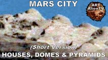 MARS ALIEN CITY ? HOUSES, TOWER, DOMES & PYRAMIDS. ArtAlienTV - SHORT VERSION