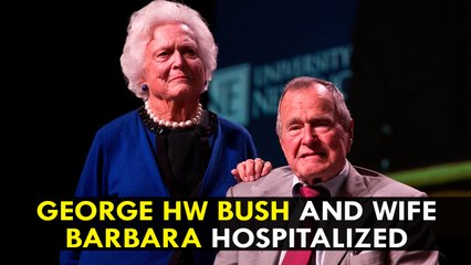 George HW Bush and wife Barbara hospitalized in Texas