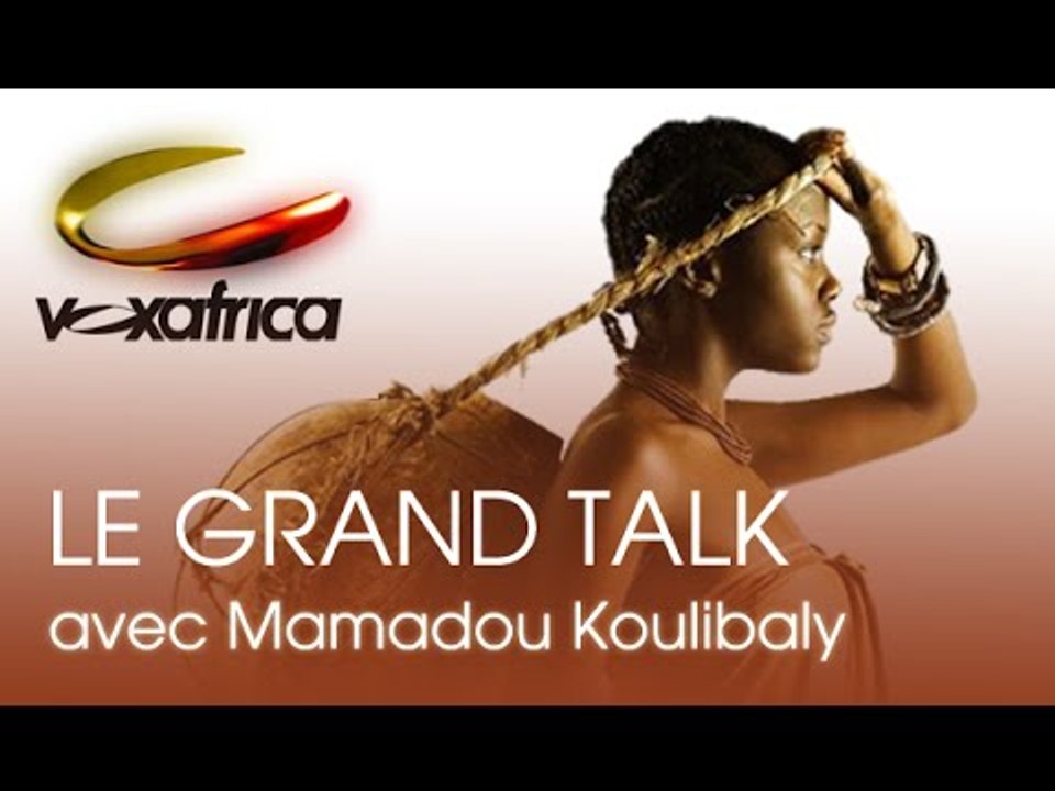 Voxafrica / Le Grand Talk -  Invité Mamadou Koulibaly