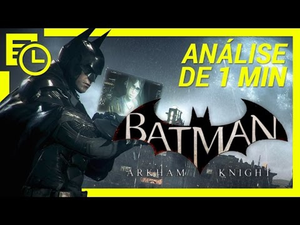 Batman: Arkham Knight  [Análise de 1 minuto] - Baixaki Jogos