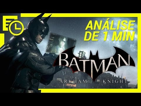 Batman: Arkham Knight [Análise de 1 minuto] - Baixaki Jogos