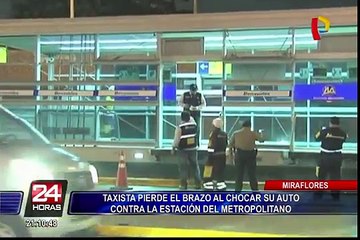Taxista que perdió brazo en Miraflores se encuentra en cuidados intensivos