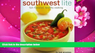 FREE [DOWNLOAD] Southwest Lite: Full-Flavored, Healthy Cooking Bob Wiseman Full Book