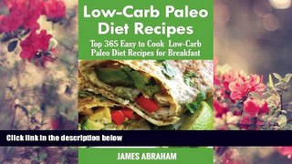 [Download]  Low-Carb Paleo Diet Recipes: Top 365 Easy to Cook Low-Carb Paleo Recipes for Breakfast