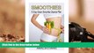 PDF  Smoothies: 10 Day Green Smoothie Cleanse Plan  How To Lose Up To 15 Pounds Or More And