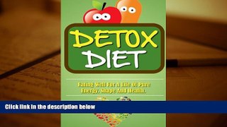 PDF  Detox Diet: Eating Well For A Life Of Pure Energy, Shape And Health. Remy Roulier Pre Order