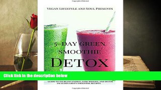 PDF  Vegan Lifestyle   Soul Presents: 5-day Green Smoothie Detox Celeste McPhaul Full Book