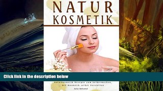 Read Online Natur Kosmetik Naturkosmetik Rezepte zum Selbermachen, DIY Kosmetik selber herstellen