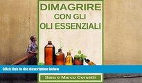 Read Online Dimagrire con gli Oli Essenziali (Italian Edition) Sara Corsetti Full Book