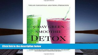Audiobook  Vegan Lifestyle   Soul Presents: 5-day Green Smoothie Detox Celeste McPhaul For Kindle