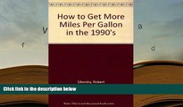 BEST PDF  How to Get More Miles Per Gallon in the 1990s TRIAL EBOOK