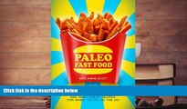 PDF  Paleo Fast Food: 26 Super Quick And Make-Ahead Recipes For When You re On The Go Kate Evans