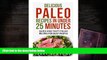 FREE [DOWNLOAD] Delicious Paleo Recipes in Under 25 Minutes: Quick and Tasty Paleo Recipes for