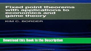 Read [PDF] Fixed Point Theorems with Applications to Economics and Game Theory Full Book