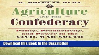 Read [PDF] Agriculture and the Confederacy: Policy, Productivity, and Power in the Civil War South