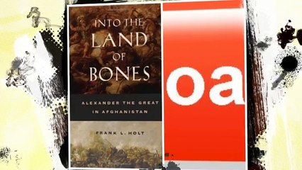 [Z425.Ebook] Into the Land of Bones: Alexander the Great in Afghanistan (Hellenistic Culture and Society) 1st (first) Ed