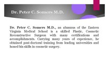 Dr. Peter C. Somers M.D. Is A Well-Known Plastic, Cosmetic Reconstructive Surgeon