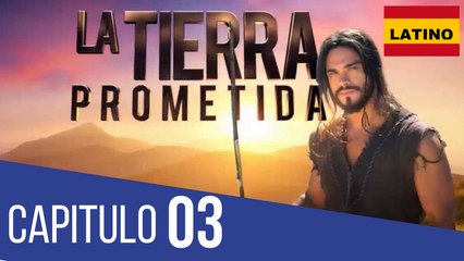 Capitulo 03 TIERRA PROMETIDA Español Latino