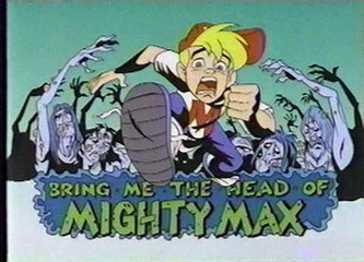 Mighty Max 10  Bring Me The Head Of