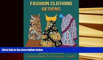 PDF [DOWNLOAD] Fashion Clothing Designs (Coloring Books For Grownups) (Volume 4) [DOWNLOAD] ONLINE